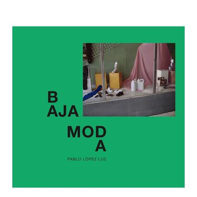【预售】拉丁美洲的时尚Baja Moda英文原版摄影集 外版进口图书Pablo Lopez Luz