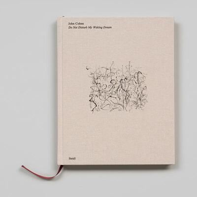 【预售】约翰·科恩：请勿打扰我的梦醒时分 John Cohen: Do Not Disturb My Waking Dream 英文进口原版摄影作品集