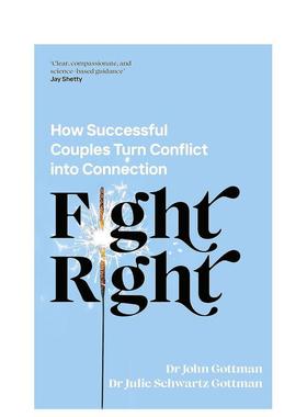 【预售】争取权利：成功的夫妻如何将冲突转化为联系 Fight Right英文进口原版心灵励志图书Gottman  John Schwartz  Gottman  Ju