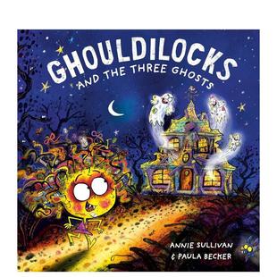 金發姑娘與三只幽靈 預售 the Ghouldilocks Three and 英文進口原版 Sullivan外文正版 兒童繪本圖書Annie Ghosts