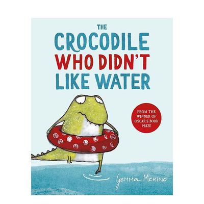 【现货】不喜欢水的鳄鱼The Crocodile Who Didn't Like Water英文进口原版图书儿童绘本Gemma Merino3-6岁