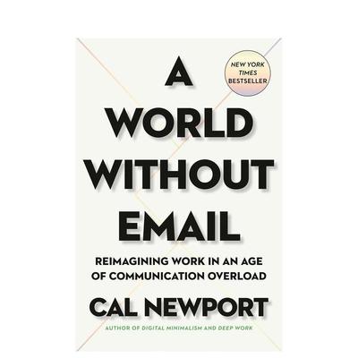 【现货】 A World Without Email:Reimagining Work in an Age of Communication Overload没有邮件的世界 英文原版图书正版 商业