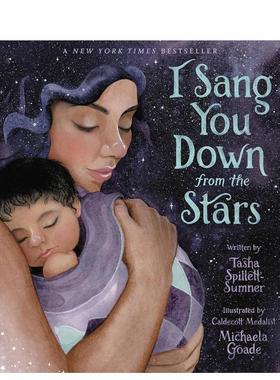 【现货】我把你从星星上唱下来 I Sang You Down from the Stars 英文进口原版儿童绘本Tasha Spillett-Sumner外文正版图书