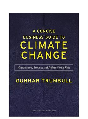 【预售】气候变化简明商业指南 A Concise Business Guide to Climate Change英文进口原版商业行销图书 哈佛商业评论Gunnar Trum