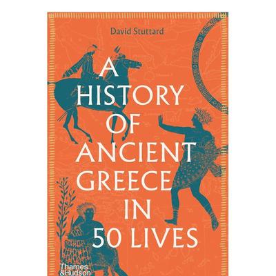 【现货】A History of Ancient Greece in 50 Lives，古希腊50位风云人物 英文原版图书籍进口正版 T&H 人文历史 David Stuttard