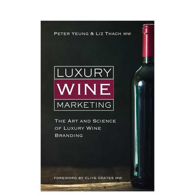 【预售】奢侈葡萄酒营销:奢侈葡萄酒品牌的艺术与科学 Luxury Wine Marketing: The 英文进口原版餐饮美食图书 Peter Yeung