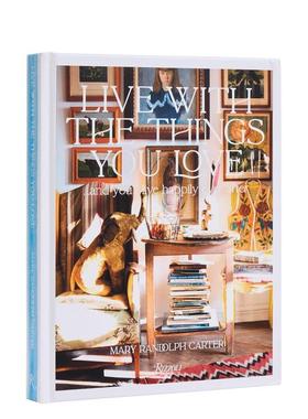 【现货】与所爱之物共处 Live with the Things You Love 英文进口原版室内设计装饰图书籍 RizzoliMary Randolph Carter外文正版