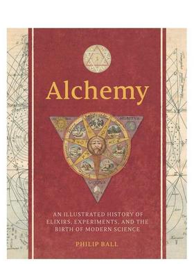 【预售】炼金术图解史：灵药、实验与现代科学的诞生 Alchemy 英文进口原版社会科学图书Philip Ball