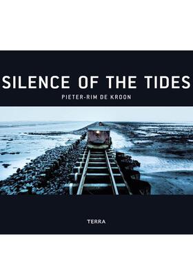 【现货】Silence of the Tides，潮汐的沉默 英文原版图书籍进口正版 摄影 Pieter-Rim de Kroon