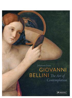 【预售】 Giovanni Bellini: The Art of Contemplation 乔凡尼·贝利尼：沉思的艺术 英文原版进口正版英文版 Johannes Grave