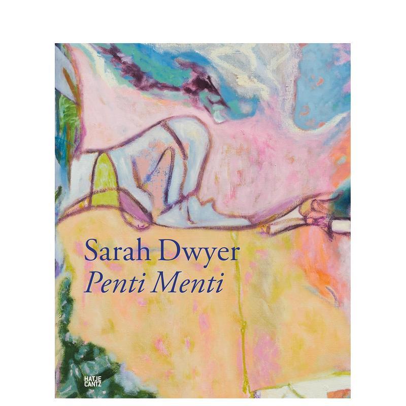 【预售】莎拉·德怀尔：修正痕迹 Sarah Dwyer: Penti Menti英文进口原版艺术画册画集外文图书Eamonn Maxwell