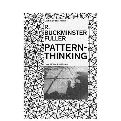 【预售】R. Buckminster Fuller: Pattern-ThinkingR. 巴克明斯特·富勒：模式思考 英文进口原版建筑设计图书 R Buckminster Ful