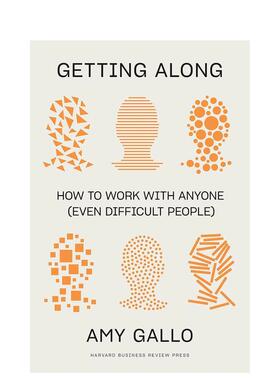 【预售】相处之道：如何在工作场域与人打交道 Getting Along: How to Work with Anyone 英文进口原版商业行销图书Amy Gallo