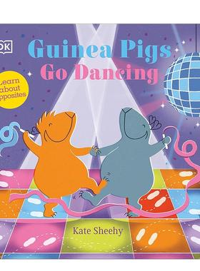 【预售】【DK】豚鼠跳舞：第一本关于对立面的书Guinea Pigs Go Dancing: A First Book of Opposites英文进口原版儿童启蒙图书Ka