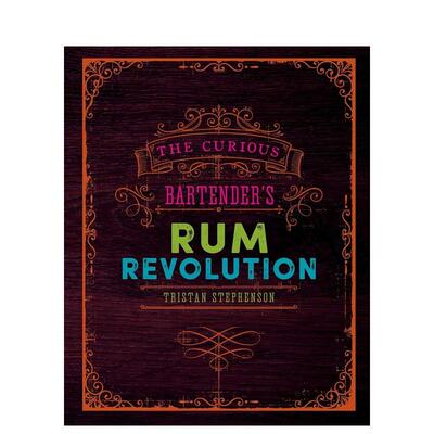 【现货】 好奇调酒师的朗姆酒革命 The Curious Bartenders Rum Revolution 英文版 Tristan Stephenson 英文原版正版 酒文化 生活