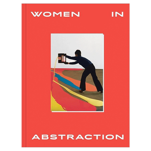 【现货】Women in Abstraction，女性抽象艺术家 英文原版图书籍进口正版 Christine Macel 外国美术-当代