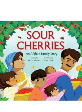 【预售】酸樱桃：阿富汗家庭的故事Sour Cherries: An Afghan Family Story英文进口原版图书儿童绘本Azaad  Dezh6-9岁
