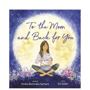 THE Bechrakis Emilia YOU英文进口原版 现货 去月球然后为你回来TO 儿童绘本图书6 AND MOON 人际关系Serhant BACK 9岁 FOR