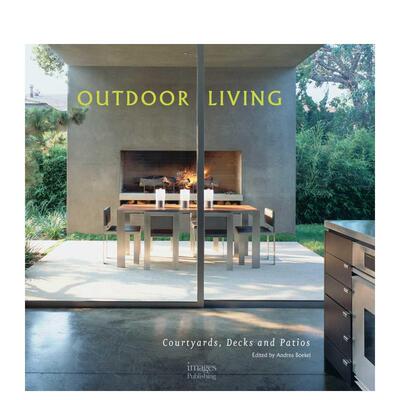 【预售】户外生活：庭院、露台和天井 Outdoor Living 英文进口原版室内设计装饰图书Andrea Boekel