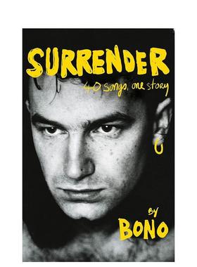 【预售】投降：波诺自传：40首歌 一个故事 Surrender: Bono Autobiography: 40 Songs， One Story 英文进口原版音乐图书Bono