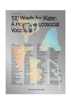【预售】水的百种词汇：投射性生态社会词典 100 Words for Water: A Projective Ecosocial Vocabulary英文进口原版艺术画册画集