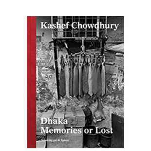 Dhaka Spi Chowdhury 预售 达卡——记忆或失落 Philipp 摄影作品集纪实正版 英文进口原版 Scheidegger 图书 Ursprung Kashef