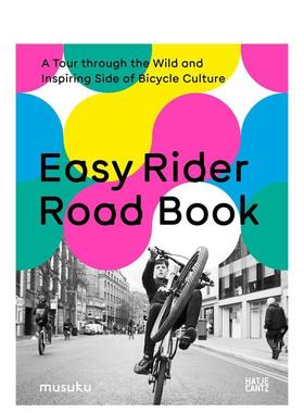 【预售】逍遥骑士： 自行车文化的狂野与灵感之旅 Easy Rider Road Book 英文进口原版运动图书Anke  Fesel  Chris