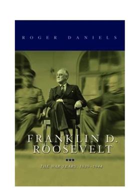 【现货】Franklin D. Roosevelt : The War Years, 1939-1945，富兰克林·罗斯福: Roger Daniels 英文原版人文历史图书