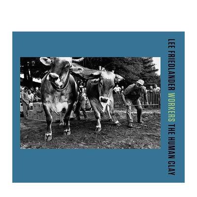 【预售】李·弗里德兰德：工作中的人-人类陶土 Lee Friedlander: Workers-The Human Clay 原版英文摄影