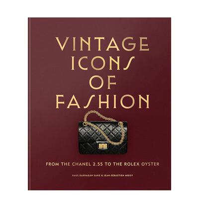 【现货】时尚经典：从香奈儿2.55到劳力士蚝式恒动 Vintage Icons of Fashion 英文进口原版时尚设计图书Raúl Barràgan Sanz