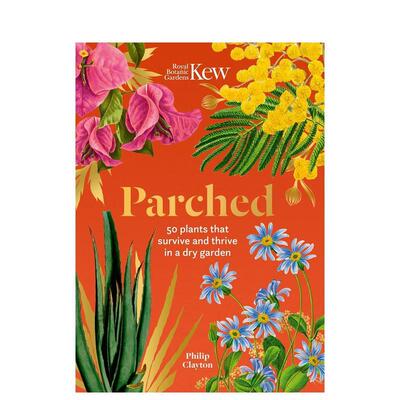 【预售】邱园 - 干旱：50种在干旱花园中茁壮成长和生存的植物Kew - Parched 英文进口原版生活类图书Philip Clayton外文