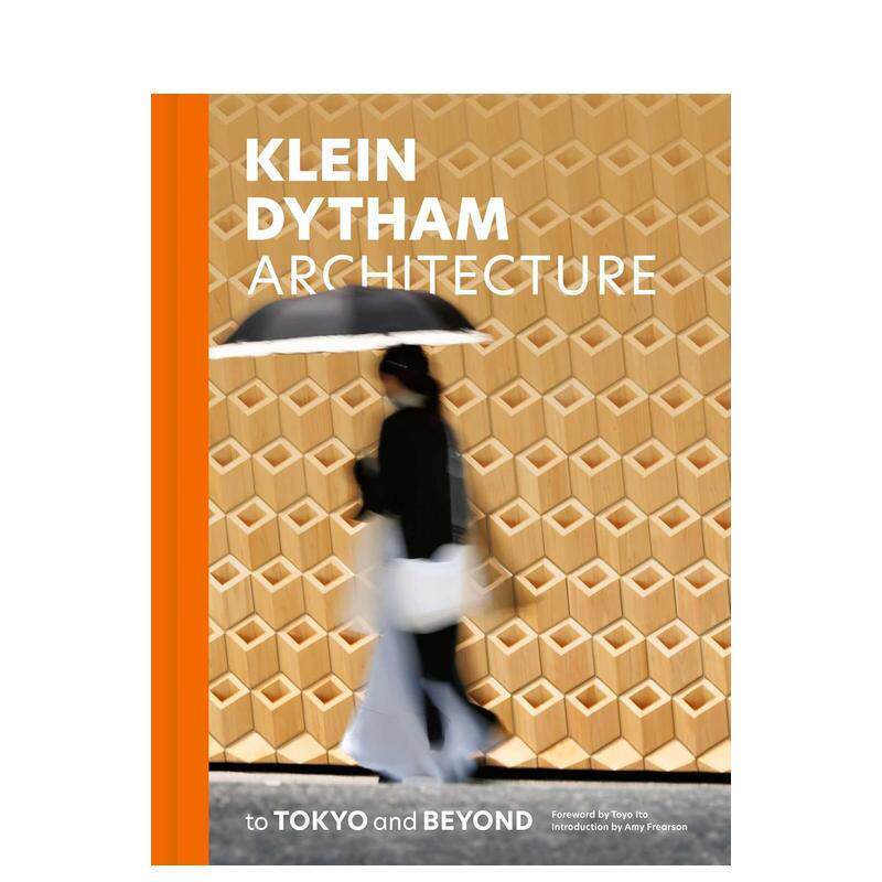 【预售】克莱因·戴瑟姆建筑事务所：东京及超越 Klein Dytham architecture:to Tokyo and Beyond 英文进口原版建筑设计图书Klei