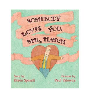 Hatch英文进口原版 Eileen 有人爱你哈奇先生Somebody 人际关系Spinelli 6岁 儿童绘本图书3 You Loves 预售