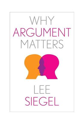 【预售】【Why X Matters】Why Argument Matters争论为何重要 英文进口原版人文社科图书 Lee Siegel