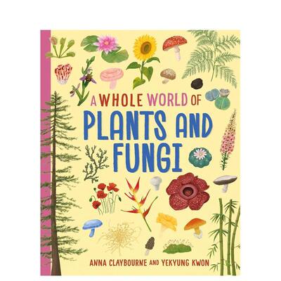 【现货】整个世界系列：植物和真菌 A Whole World of...: Plants and Fungi 英文进口原版儿童百科绘本图书Anna Claybourne