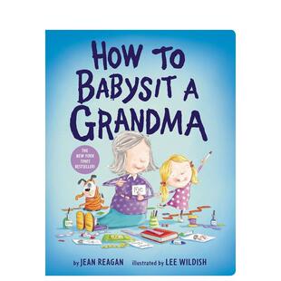 【现货】如何照看奶奶How To Babysit A Grandma (Brd)英文进口原版章节书儿童图书籍6-9岁Reagan Jean