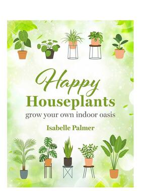 【预售】快乐盆栽：构建你的室内绿洲 Happy Houseplants: Grow your own indoor oasis 英文原版室内设计装饰图书Isabelle Palmer