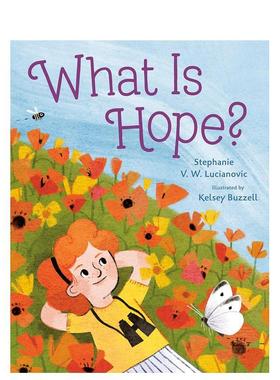 【预售】什么是希望What Is Hope?英文进口原版图书儿童绘本Stephanie V.W Lucianovic  Kelsey Buzzell3-6岁