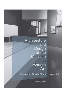 【预售】Architecture and Design at the Museum of Modern Art - The Arthur Drexler Years 1951-1986现代艺术博物馆的建筑与设