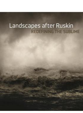 【预售】罗斯金后的风景：灾难性崇高 Landscapes After Ruskin: Redefining the Sublime英文艺术原版图书进口书籍Sternfeld, Jo
