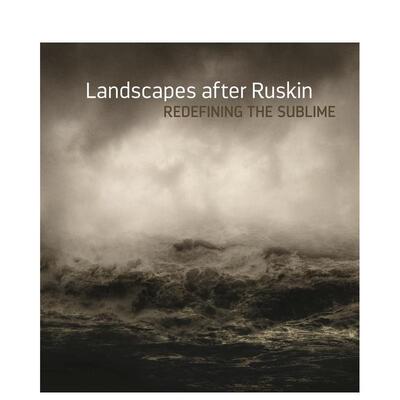 【现货】罗斯金后的风景：灾难性崇高 Landscapes After Ruskin: Redefining the Sublime英文艺术原版图书进口书籍Sternfeld, Jo