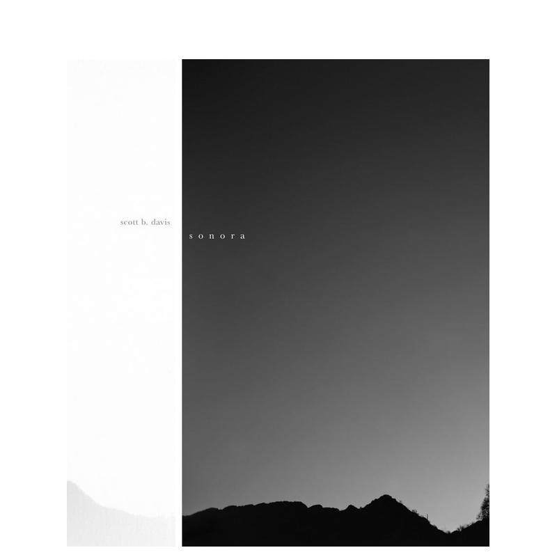 【预售】scott b. davis: sonora，斯科特湾.戴维斯：响亮 英文原版图书籍进口正版 Joshua Chuang 摄影师专辑