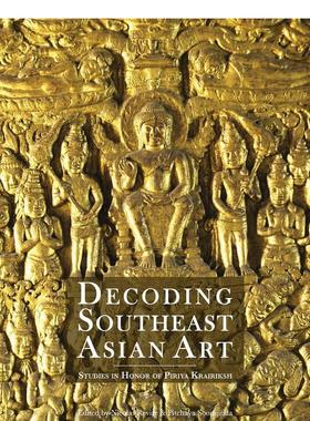 【现货】解密南亚艺术Decoding Southeast Asian Art 英文艺术原版图书进口书籍Nicolas Revire  Pitchaya Soomjinda