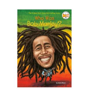 WAS BOB MARLEY?英文进口原版 6岁ELLISON 鲍勃·马利是谁?WHO 章节书儿童图书籍3 KATIE 预售
