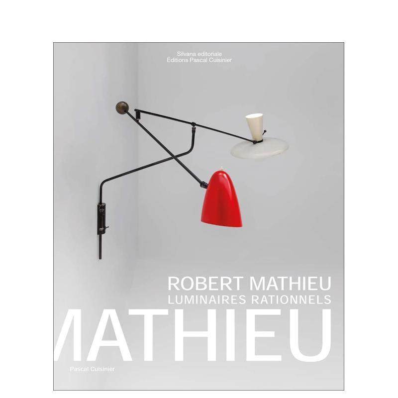 【预售】罗贝尔?马修：理性灯具 Robert Mathieu : Luminaires rationnels 英文进口原版工业产品设计图书Silvana外文