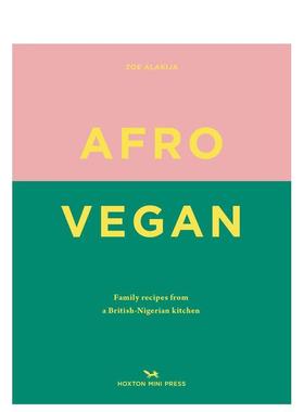 【预售】非洲式素食:来自英国-尼日利亚厨房的家庭食谱Afro Vegan : Family recipes from a British-Nigerian kitchen英文进口原