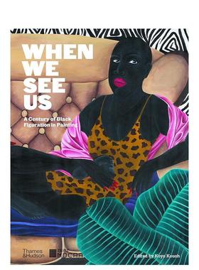 【现货】 When We See Us: A Century of Black Figuration in Painting 当我们看见我们 Koyo Kouoh 外国美术当代Thames & Hudson
