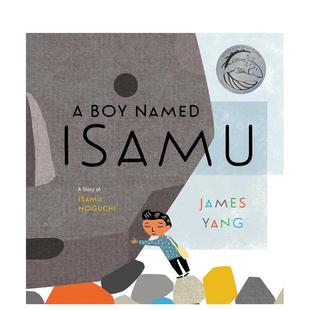 男孩A Boy Named 儿童图书3 叫野口勇 Isamu英文进口原版 6岁艺术启蒙James 预售