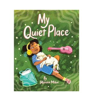 抑郁症 Mikai外文正版 英文进口原版 儿童绘本图书 Place 我心安处 Quiet 多动症患者Monica 聚焦焦虑症 预售
