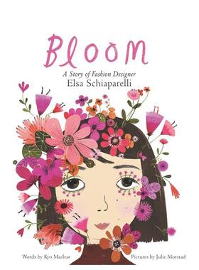 【现货】Bloom: A Story of Fashion Designer Elsa Schiaparelli，布鲁姆:英文原版进口Maclear 儿童绘本
